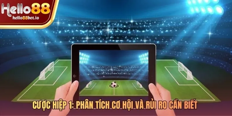 So sánh ưu và nhược điểm khi chơi kèo hiệp 1 Hello88