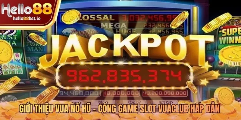 Game vua nổ hũ sản phẩm chủ lực từ cổng game VuaClub