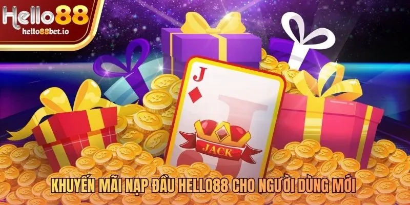 Khuyến mãi nạp đầu Hello88 món quà chào mừng tân thủ