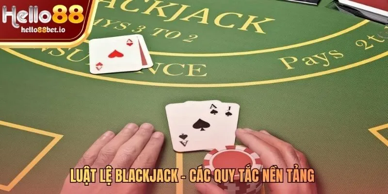 Quy tắc blackjack cơ bản về điểm số và luật nhà cái