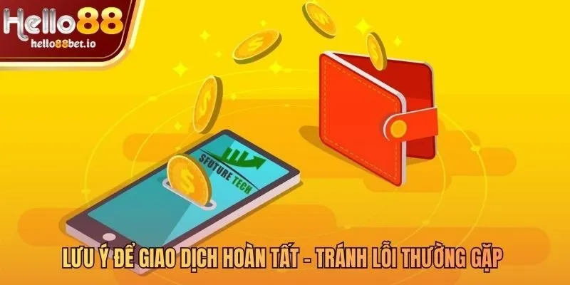 Đảm bảo nạp tiền Hello88 suôn sẻ với các lưu ý sau