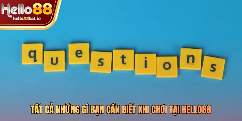 Giải tỏa mọi thắc mắc thường gặp về nhà cái Hello88