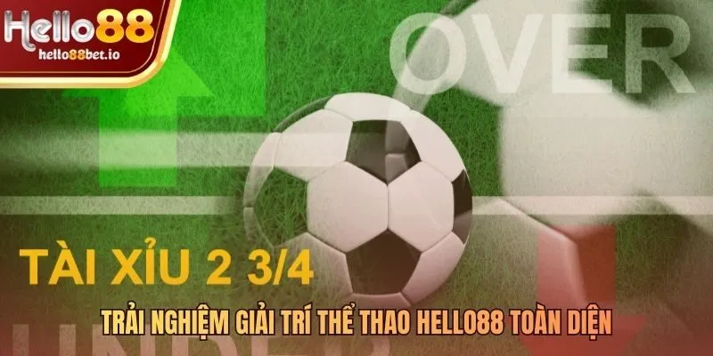 Kèo over under Hello88 trên nền tảng uy tín và minh bạch